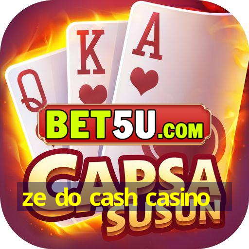 ze do cash casino